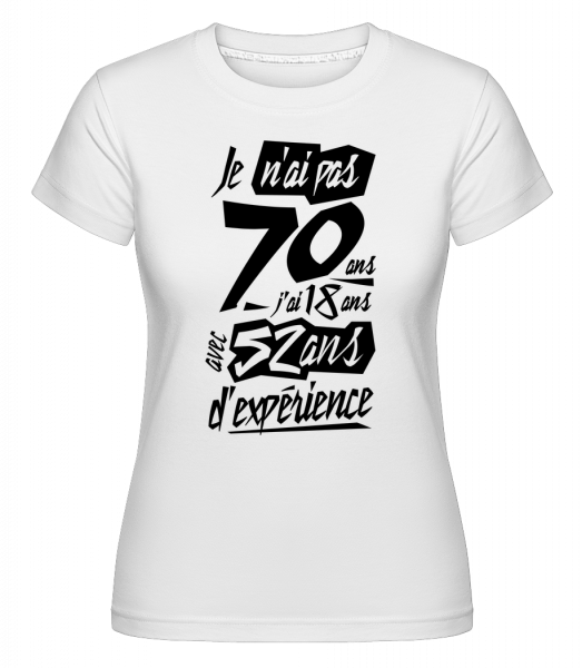 Je N'ai Pas 70 Ans -  T-shirt Shirtinator femme - Blanc - Vorn