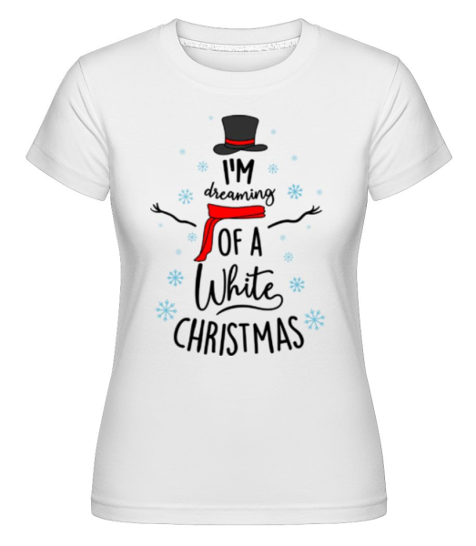 I Am Dreaming Of A White Christmas -  T-shirt Shirtinator femme - Blanc - Devant