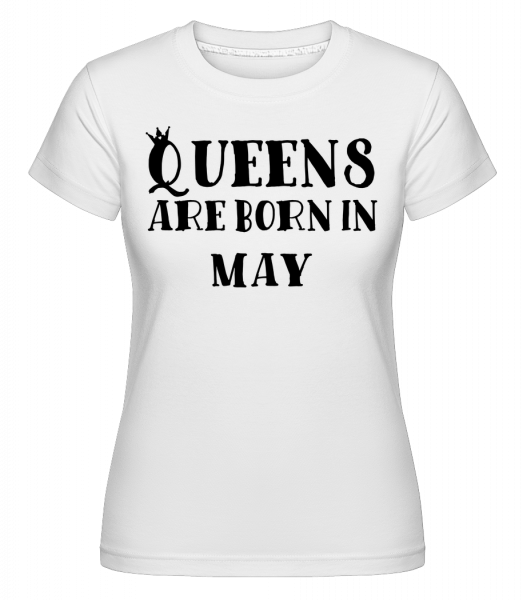 Queens Are Born In May -  T-shirt Shirtinator femme - Blanc - Vorn