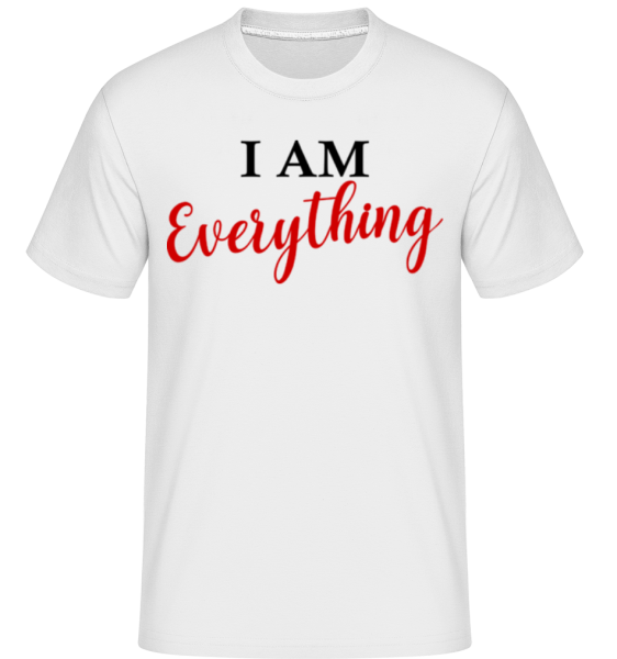 I Am Everything -  T-Shirt Shirtinator homme - Blanc - Devant