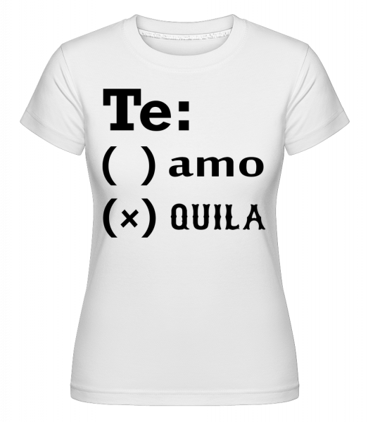 Te Amo Tequila -  T-shirt Shirtinator femme - Blanc - Vorn