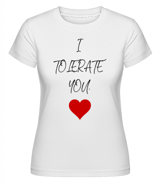 I Tolerate You -  T-shirt Shirtinator femme - Blanc - Vorn