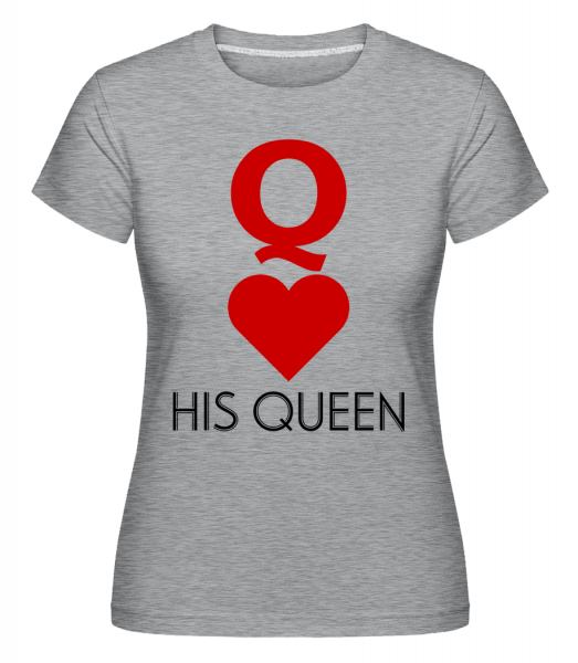 His Queen -  T-shirt Shirtinator femme - Gris bruyère - Vorn
