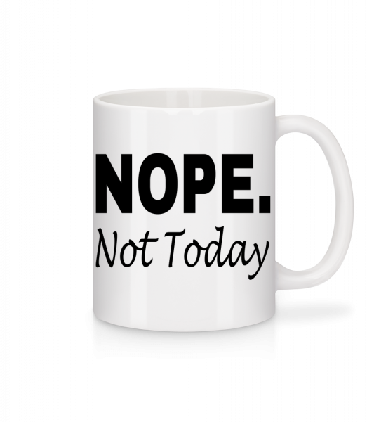Nope Not Today - Mug en céramique blanc - Blanc - Vorn