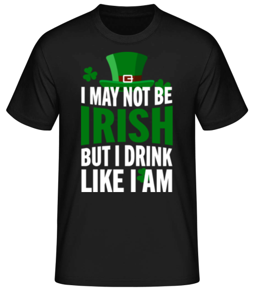 I May Not Be Irish - T-shirt standard Homme - Noir - Devant