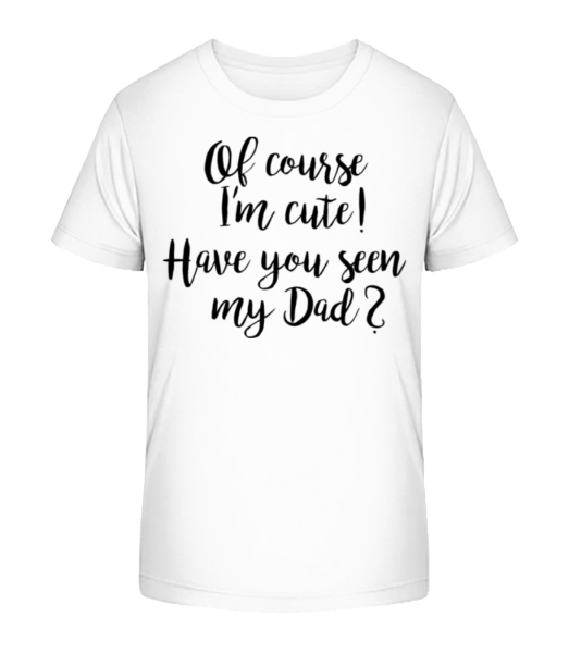 Of Course I'm Cute! Dad - T-shirt bio Enfant Stanley Stella - Blanc - Devant