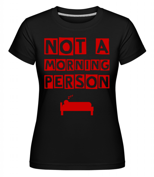 Not A Morning Person -  T-shirt Shirtinator femme - Noir - Vorn