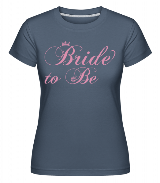 Bride To Be -  T-shirt Shirtinator femme - Bleu denim - Vorn