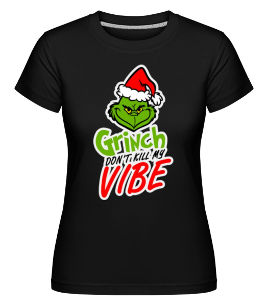 Grinch Don´t Kill My Vibe -  T-shirt Shirtinator femme - Noir - Devant