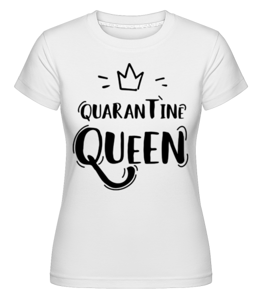 Quarantine Queen -  T-shirt Shirtinator femme - Blanc - Devant