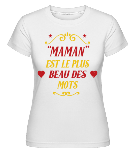 Maman Est Le Plus Beau Des Mots -  T-shirt Shirtinator femme - Blanc - Devant