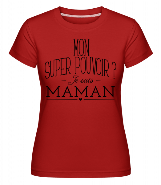 Super Pouvoir Maman -  T-shirt Shirtinator femme - Rouge - Vorn