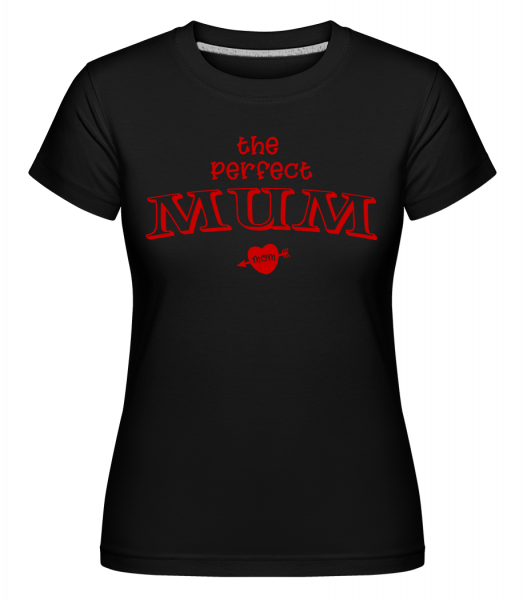 Perfect Mum -  T-shirt Shirtinator femme - Noir - Vorn