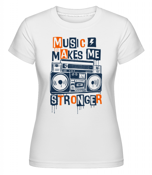 Music Makes Me Stronger -  T-shirt Shirtinator femme - Blanc - Vorn
