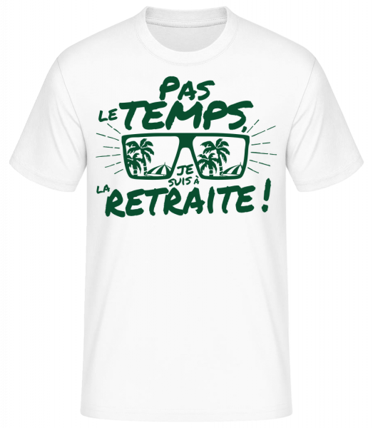Pas Le Temps, Je Suis À La Retraite! - T-shirt standard Homme - Blanc - Vorn