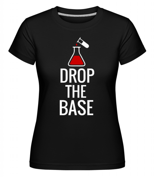 Drop The Base -  T-shirt Shirtinator femme - Noir - Vorn