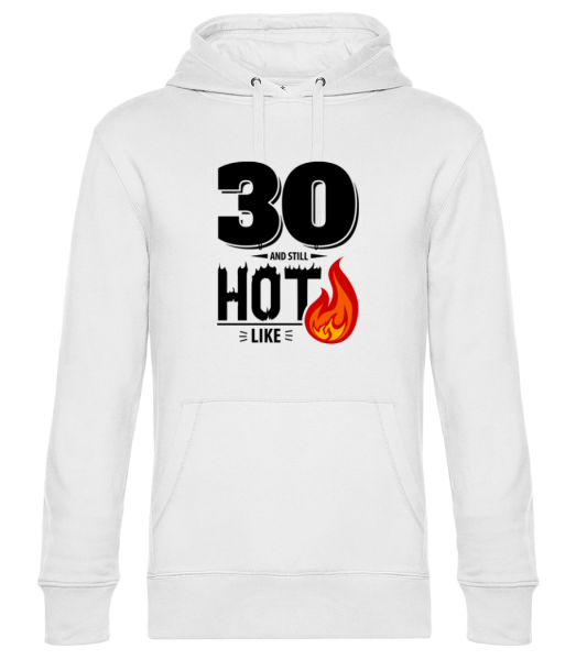 30 And Still Hot - Sweat à capuche premium Unisexe - Blanc - Devant