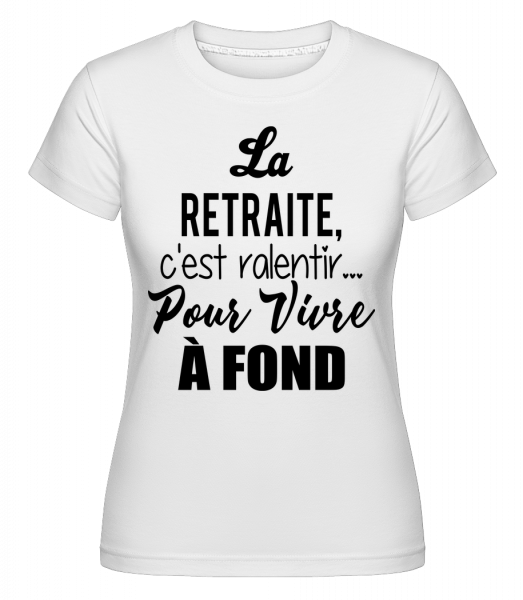 Retraite C'Est Ralentir -  T-shirt Shirtinator femme - Blanc - Vorn