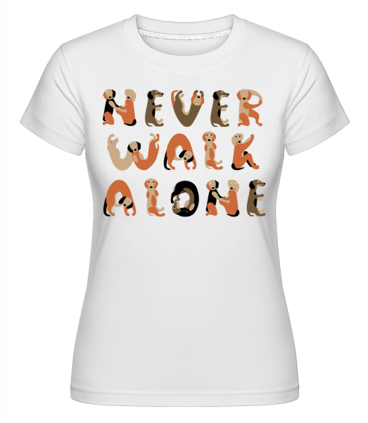 Never Walk Alone Dogs -  T-shirt Shirtinator femme - Blanc - Vorn