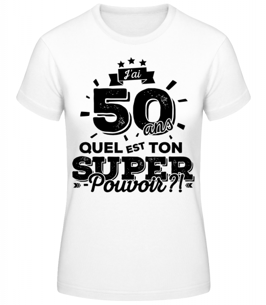 50 Ans Super Pouvoir - T-shirt standard Femme - Blanc - Vorn