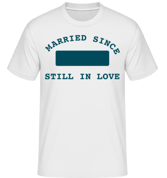 Married Since - Still In Love -  T-Shirt Shirtinator homme - Blanc - Devant