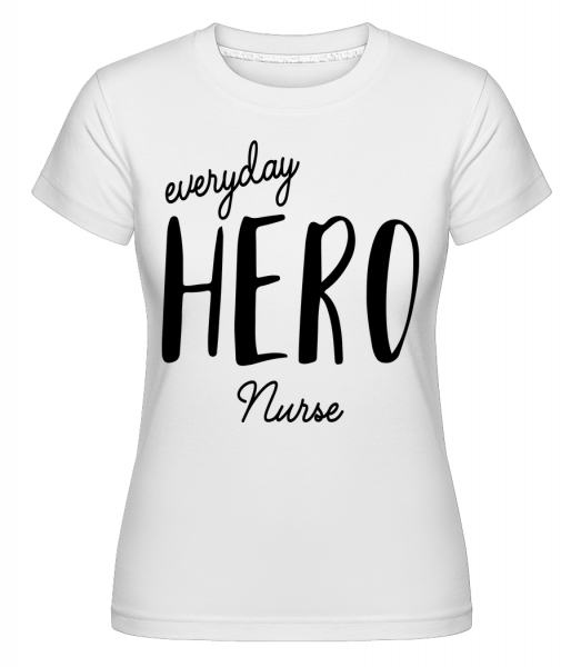 Everyday Hero Nurse -  T-shirt Shirtinator femme - Blanc - Vorn