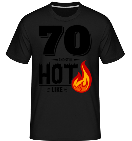 70 And Still Hot -  T-Shirt Shirtinator homme - Noir - Devant