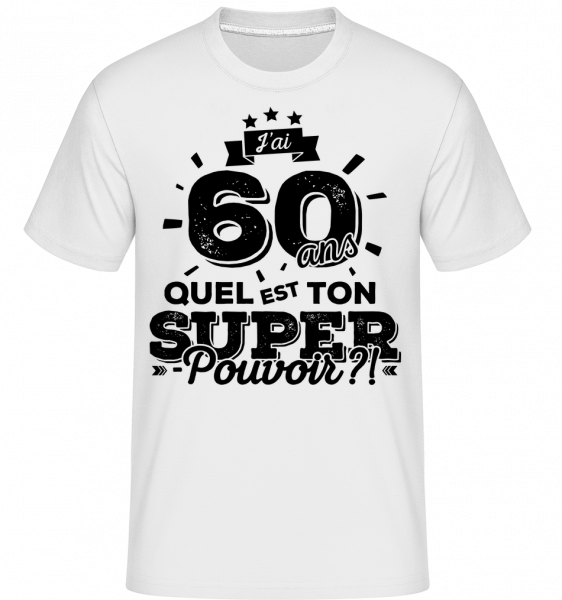 60 Ans Super Pouvoir -  T-Shirt Shirtinator homme - Blanc - Vorn