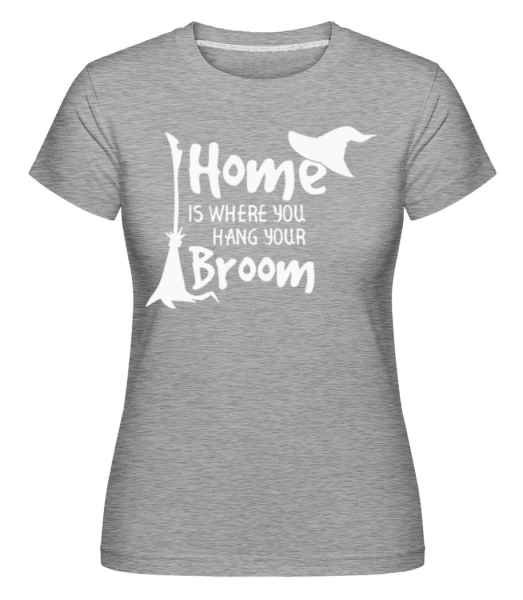 Home Is Where You Hang Your Broom -  T-shirt Shirtinator femme - Gris chiné - Devant