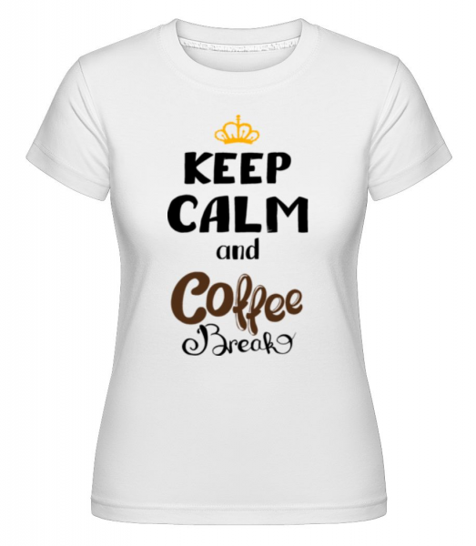 Keep Calm And Coffee Break -  T-shirt Shirtinator femme - Blanc - Devant
