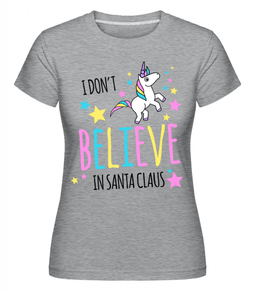 I Don't Believe In Santa Claus -  T-shirt Shirtinator femme - Gris bruyère - Vorn