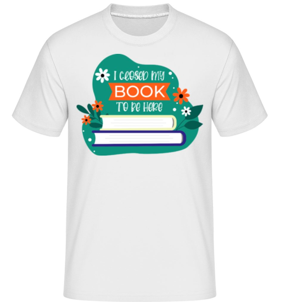 I Closed My Book To Be Here -  T-Shirt Shirtinator homme - Blanc - Devant