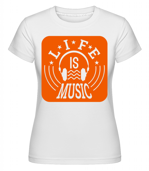 Life Is Music -  T-shirt Shirtinator femme - Blanc - Vorn