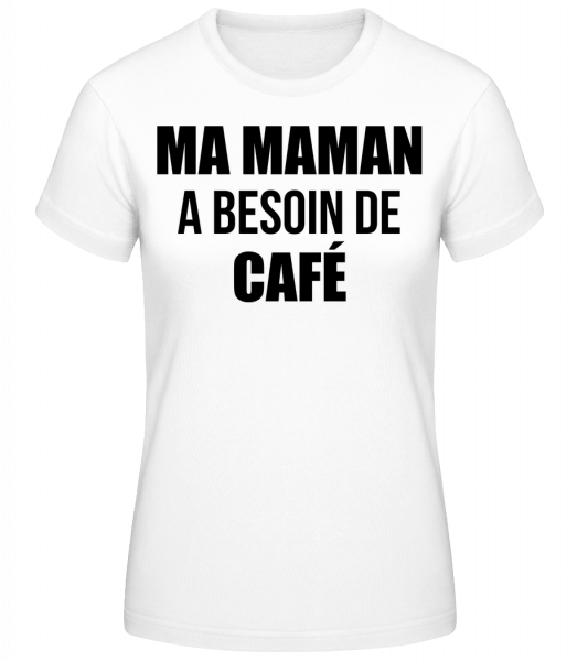 Maman A Besoin De Café - T-shirt standard Femme - Blanc - Vorn