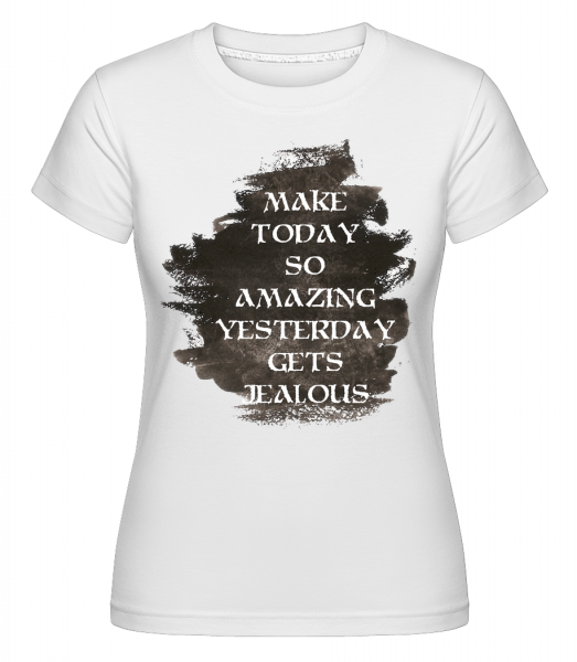Make Yesterday Jealous -  T-shirt Shirtinator femme - Blanc - Vorn