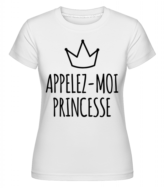 Appelez-Moi Princesse -  T-shirt Shirtinator femme - Blanc - Vorn