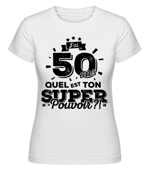 50 Ans Super Pouvoir -  T-shirt Shirtinator femme - Blanc - Vorn