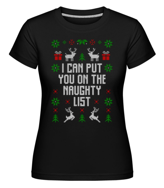 I Can Put You On The Naugthy List -  T-shirt Shirtinator femme - Noir - Devant