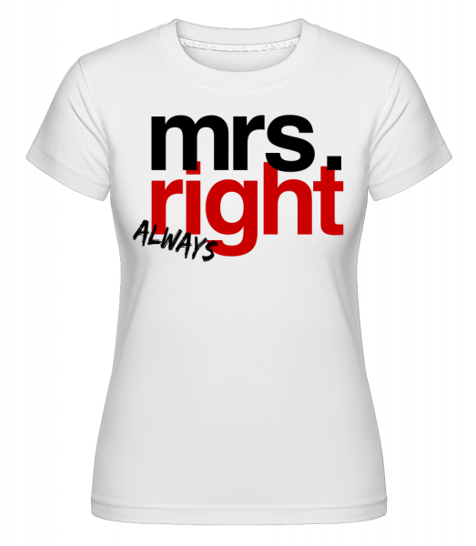 Mrs. Always Right Logo -  T-shirt Shirtinator femme - Blanc - Vorn
