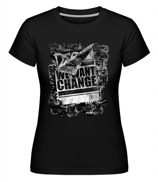 We Want Change -  T-shirt Shirtinator femme - Noir - Vorn