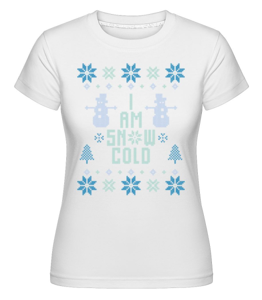 I Am Snow Cold -  T-shirt Shirtinator femme - Blanc - Devant