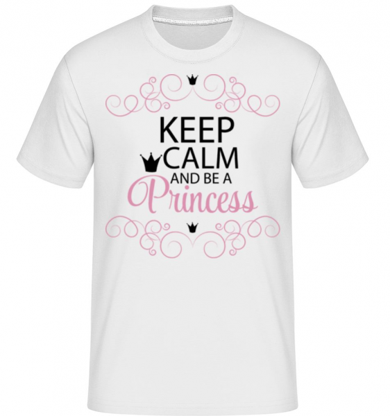Keep Calm And Be A Princess -  T-Shirt Shirtinator homme - Blanc - Devant