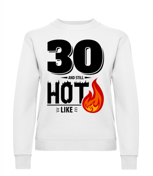 30 And Still Hot - Sweat-shirt classique avec manches set-in pour femme - Blanc - Vorn