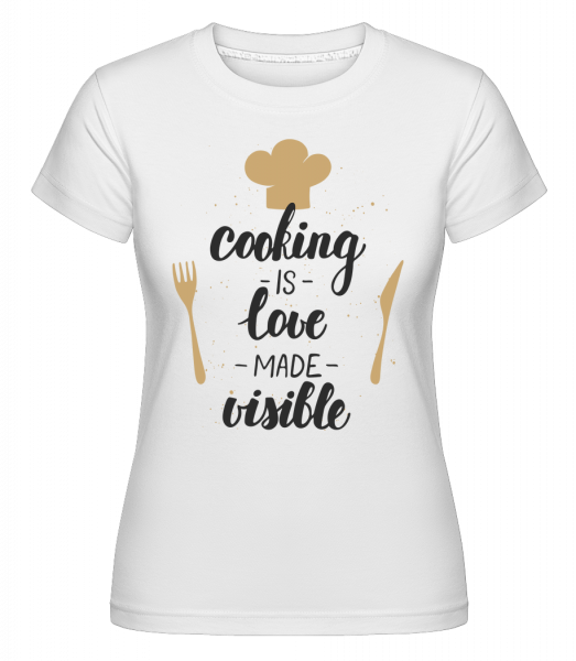 Cooking Is Love Made Visible -  T-shirt Shirtinator femme - Blanc - Vorn
