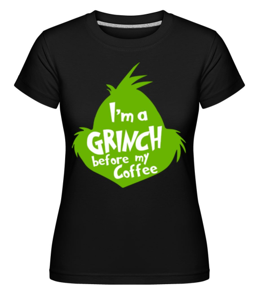 I'm A Grinch Before My Coffee -  T-shirt Shirtinator femme - Noir - Devant