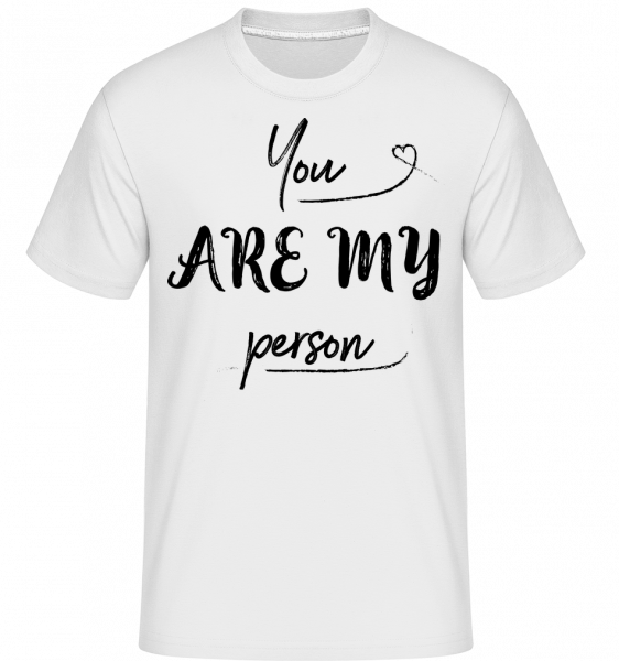 You Are My Person -  T-Shirt Shirtinator homme - Blanc - Vorn