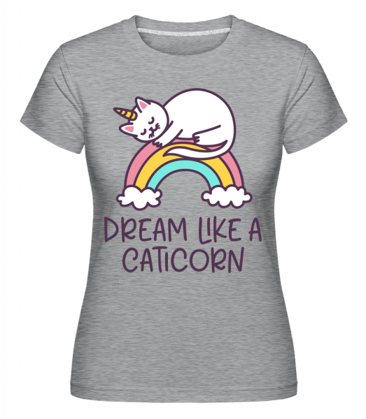 Dream Like A Caticorn -  T-shirt Shirtinator femme - Gris bruyère - Vorn