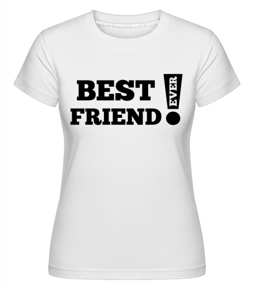 Best Friend Ever! -  T-shirt Shirtinator femme - Blanc - Vorn