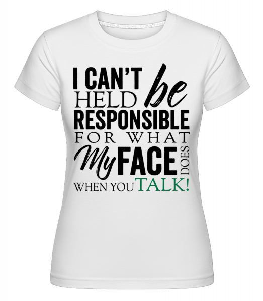 What My Face Does -  T-shirt Shirtinator femme - Blanc - Vorn