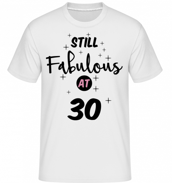 Still Fabulous At 30 -  T-Shirt Shirtinator homme - Blanc - Vorn